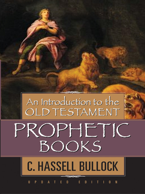 Title details for An Introduction to the Old Testament Prophetic Books by C. Hassell Bullock - Available